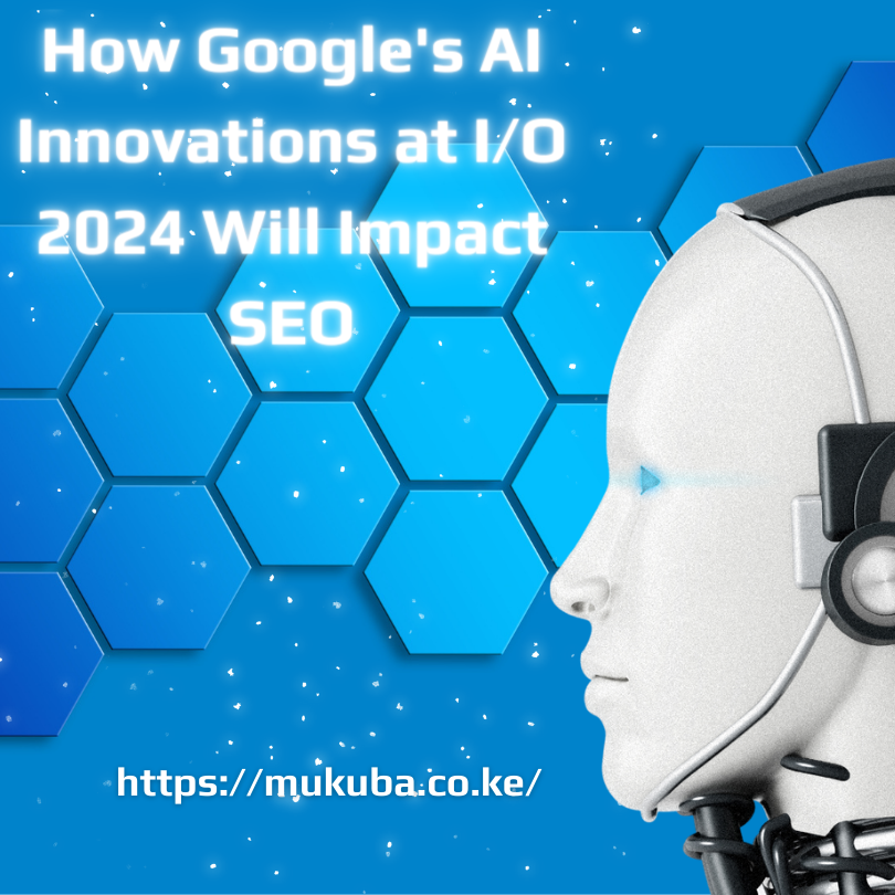How Google’s AI Innovations at I/O 2024 Will Impact SEO